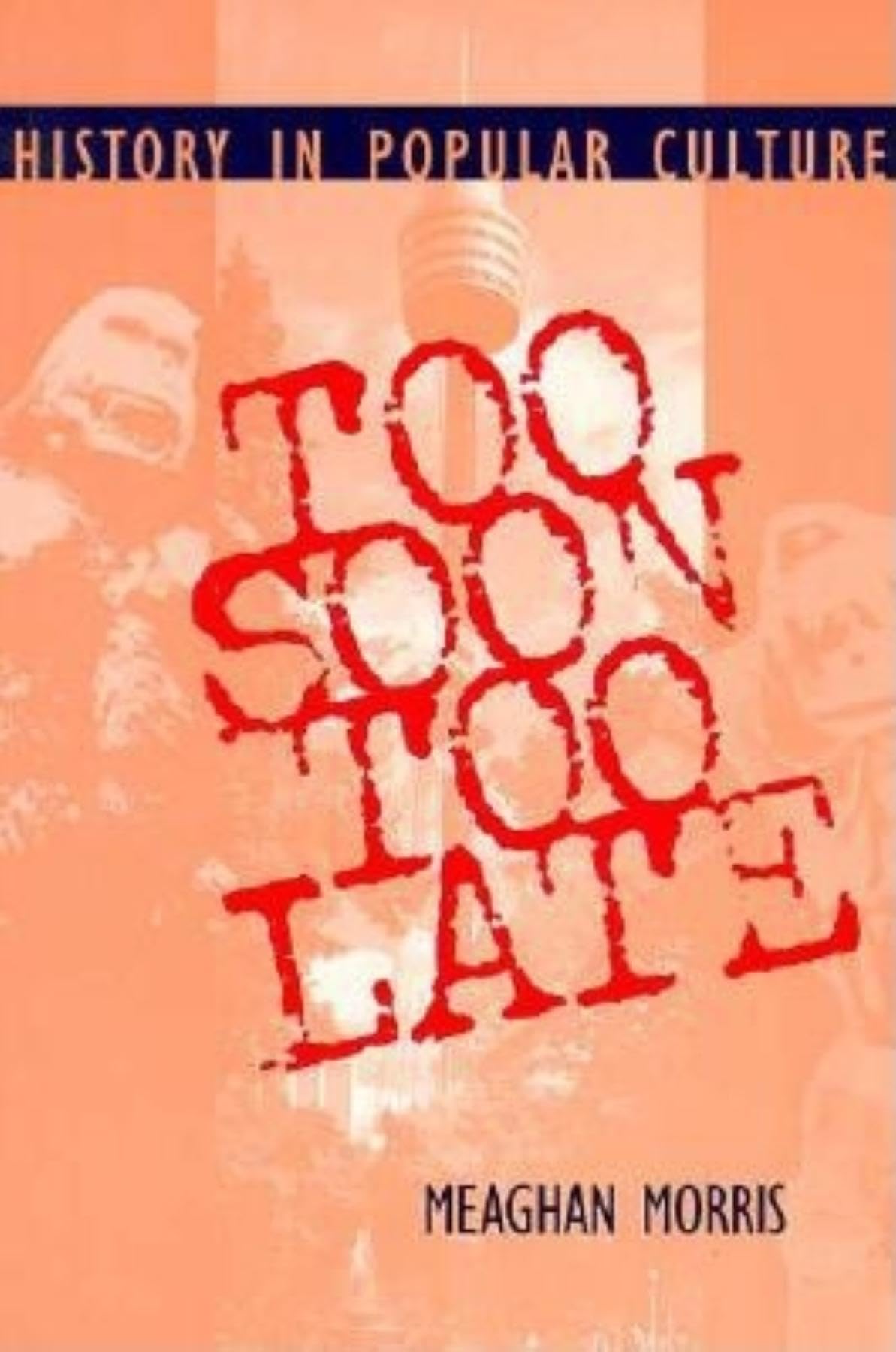 Too Soon Too Late: History in Popular Culture (Theories of Contemporary Culture),Used