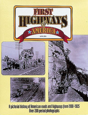 First Highways of America/a Pictorial History of American Roads and Highways from 19001925,Used
