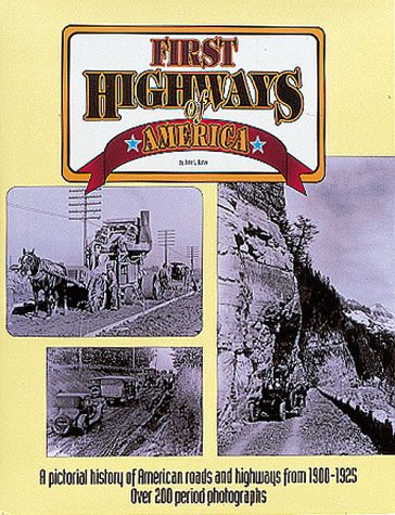 First Highways of America/a Pictorial History of American Roads and Highways from 19001925,Used