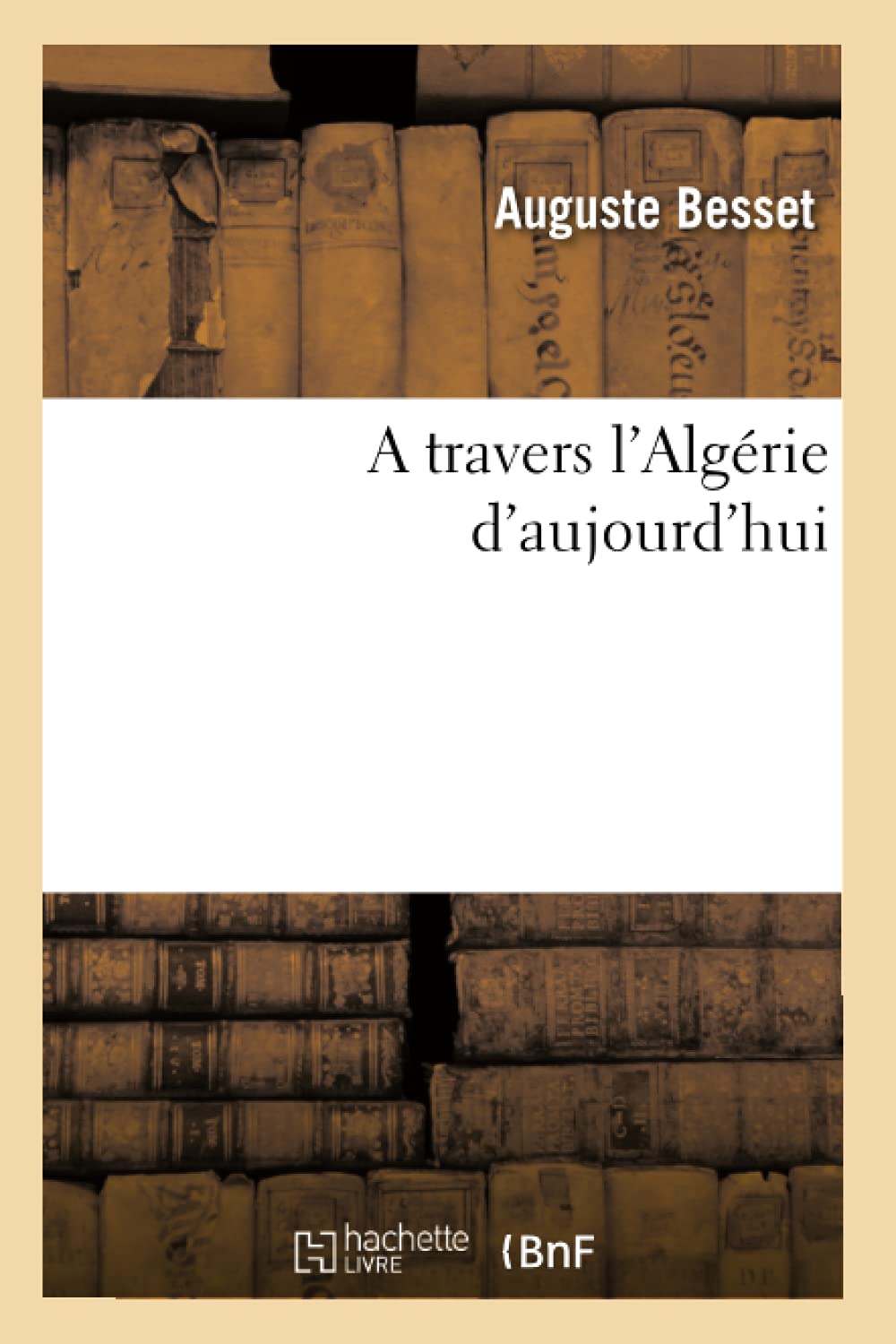 A Travers l'Algrie d'Aujourd'hui (Histoire) (French Edition),Used