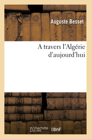 A Travers l'Algrie d'Aujourd'hui (Histoire) (French Edition),Used