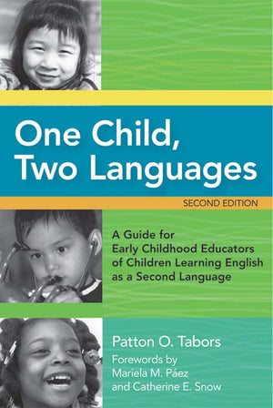 One Child, Two Languages: A Guide For Early Childhood Educators Of Children Learning English As A Second Language, Second Editio