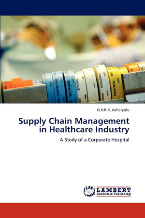 Supply Chain Management in Healthcare Industry: A Study of a Corporate Hospital,Used