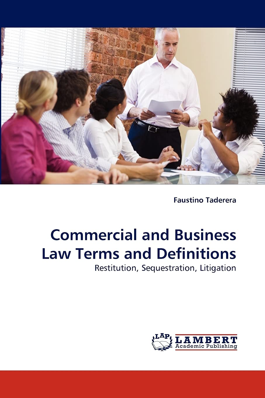 Commercial and Business Law Terms and Definitions: Restitution, Sequestration, Litigation,Used