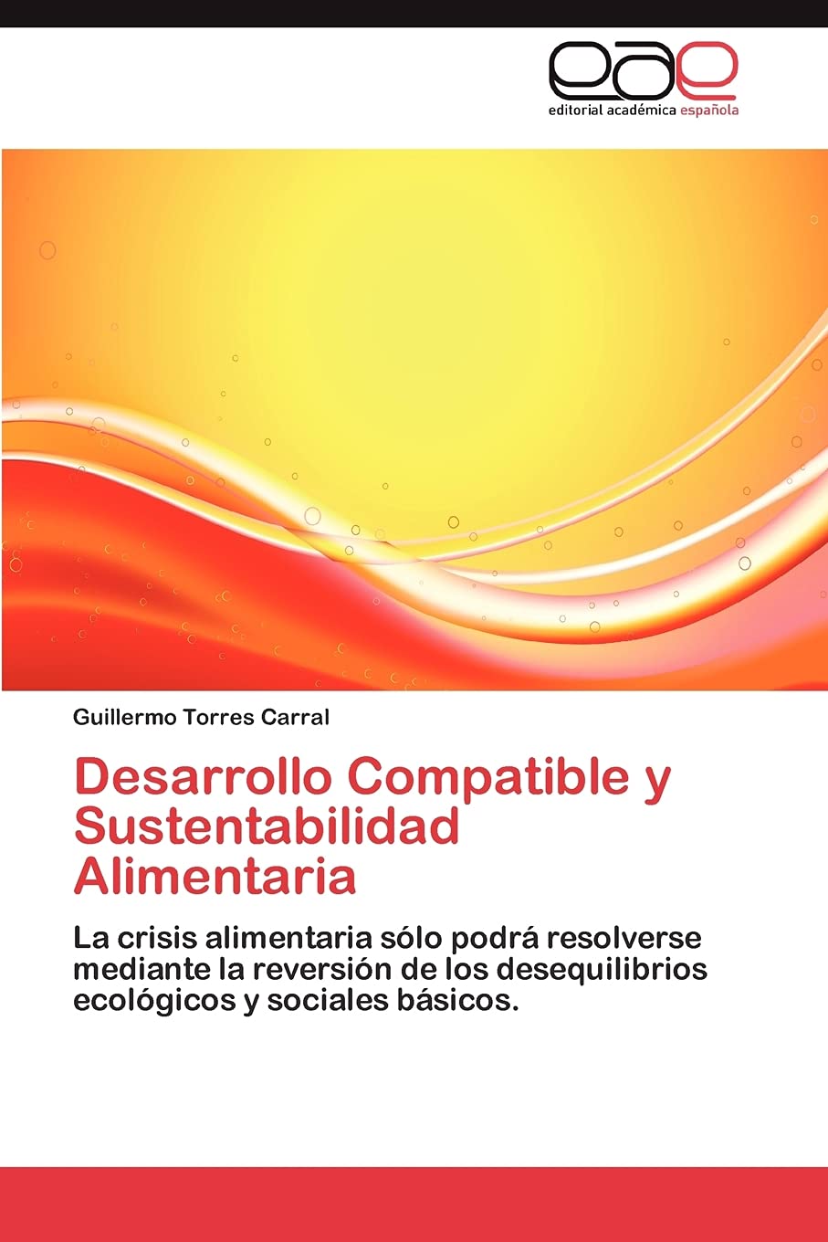Desarrollo Compatible y Sustentabilidad Alimentaria: La crisis alimentaria slo podr resolverse mediante la reversin de los,Used
