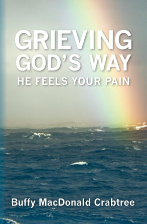 Grieving God's Way: He Feels Your Pain,Used