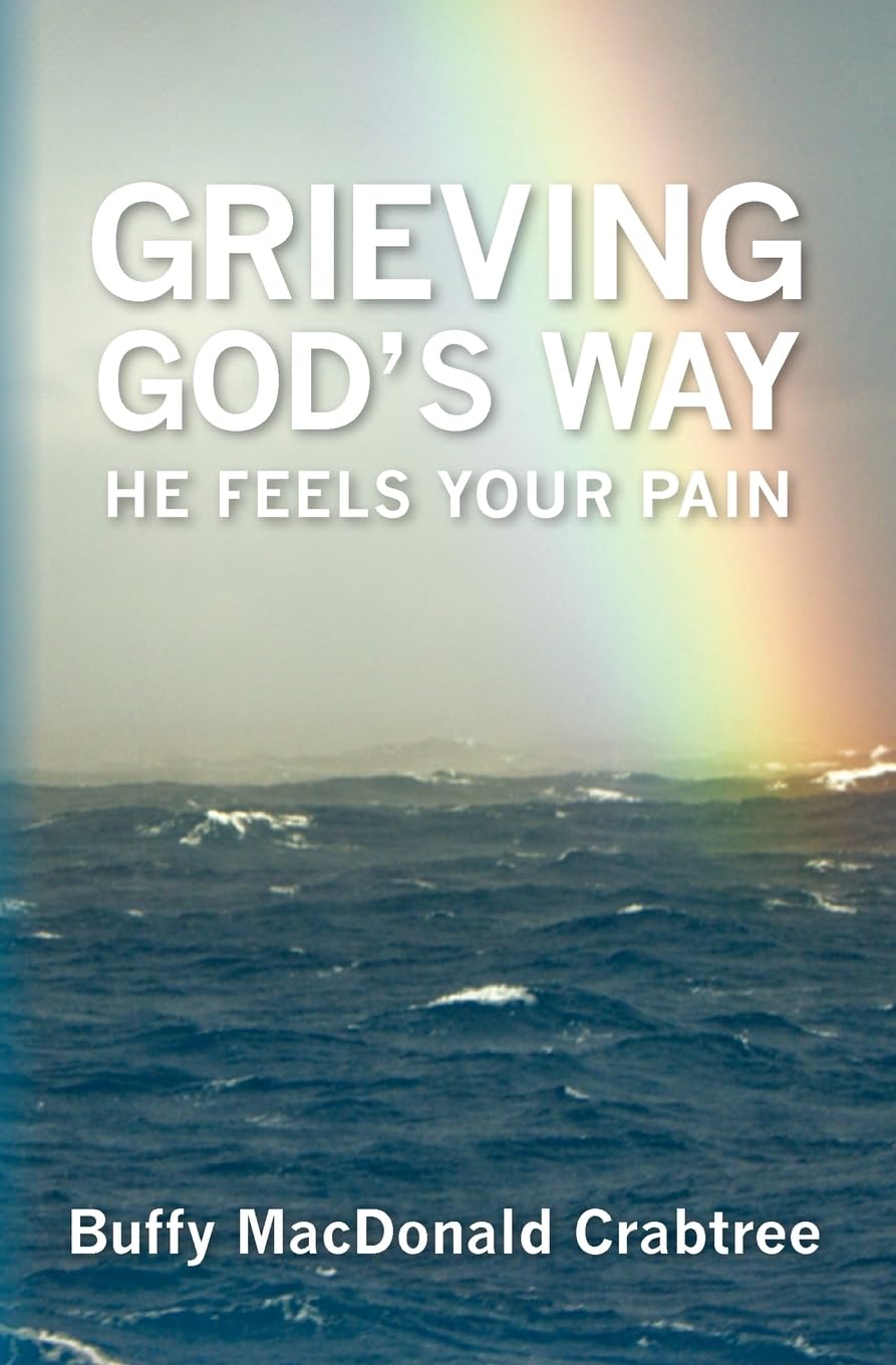 Grieving God's Way: He Feels Your Pain,Used