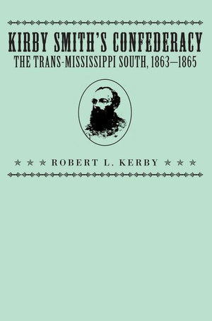 Kirby Smith's Confederacy: The TransMississippi South, 18631865,Used