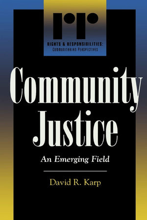 Community Justice: An Emerging Field (Rights And Responsibilities, Communitarian Responses) (Rights & Responsibilities),Used