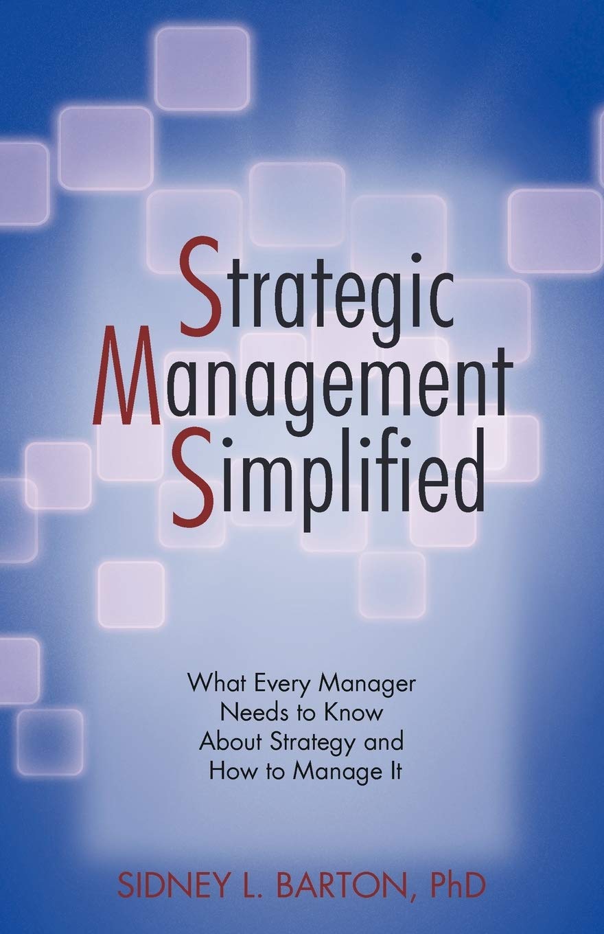 Strategic Management Simplified: What Every Manager Needs to Know About Strategy and How to Manage it,Used
