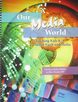 Our Media World: Teaching Kids K8 About Faith And Media,Used
