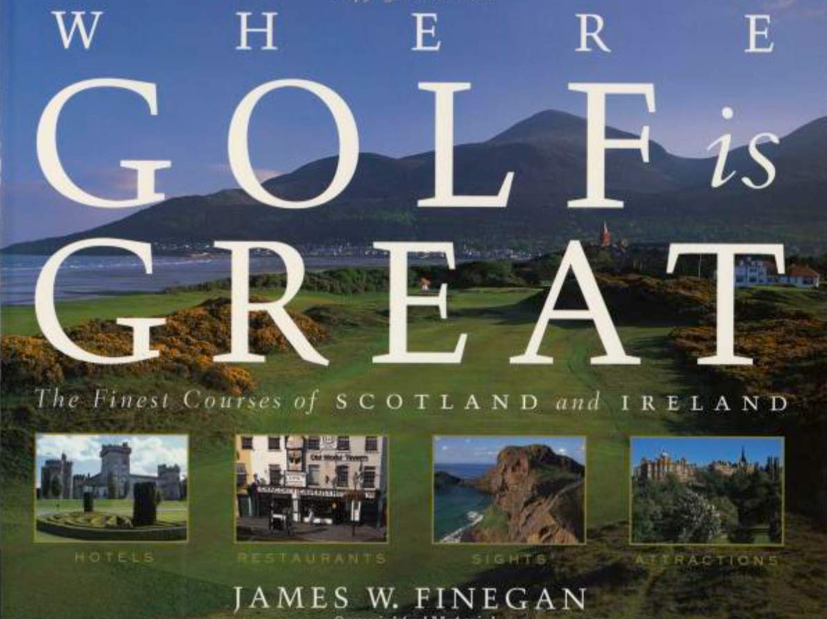 Where Golf Is Great: The Finest Courses of Scotland and Ireland,Used
