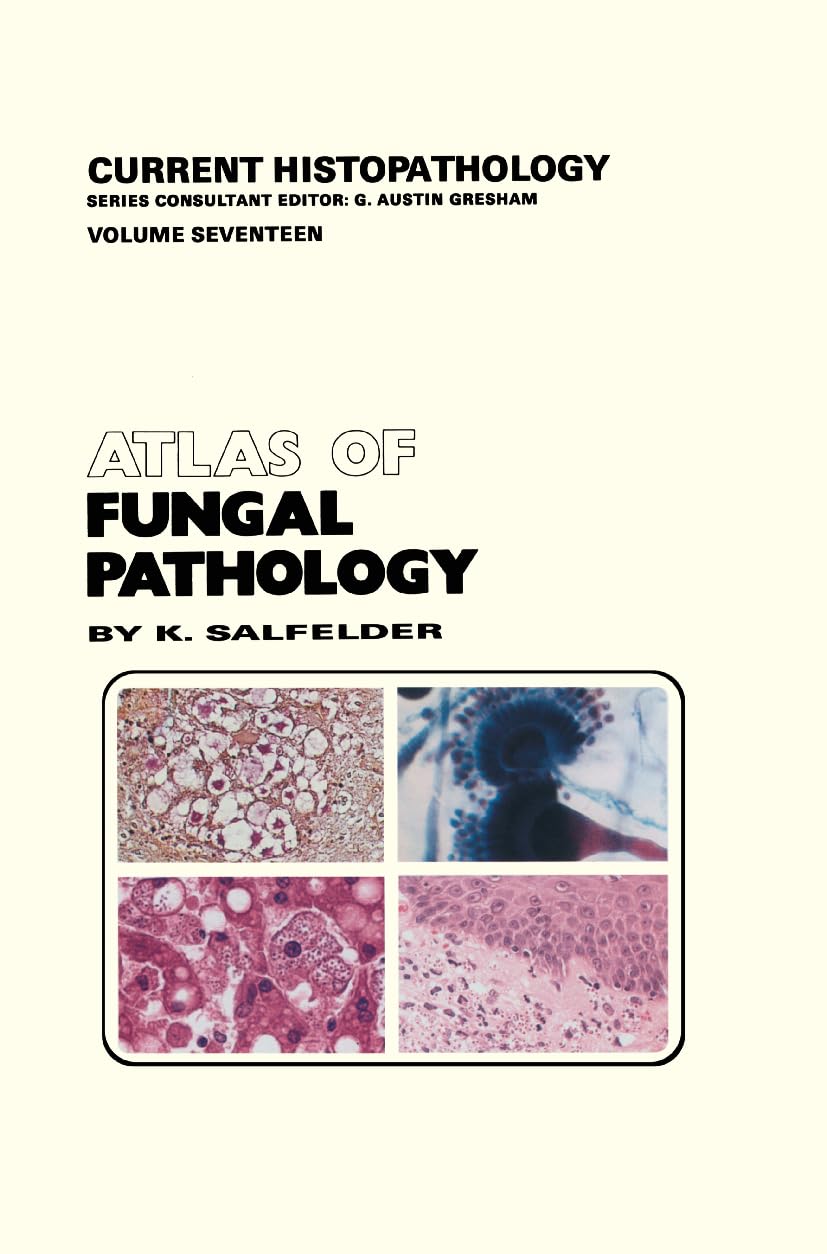 Atlas of Fungal Pathology (Current Histopathology, 17),New