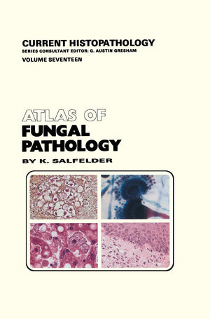 Atlas of Fungal Pathology (Current Histopathology, 17),Used