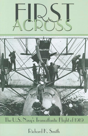First Across: The U.S. Navy's Transatlantic Flight of 1919,Used