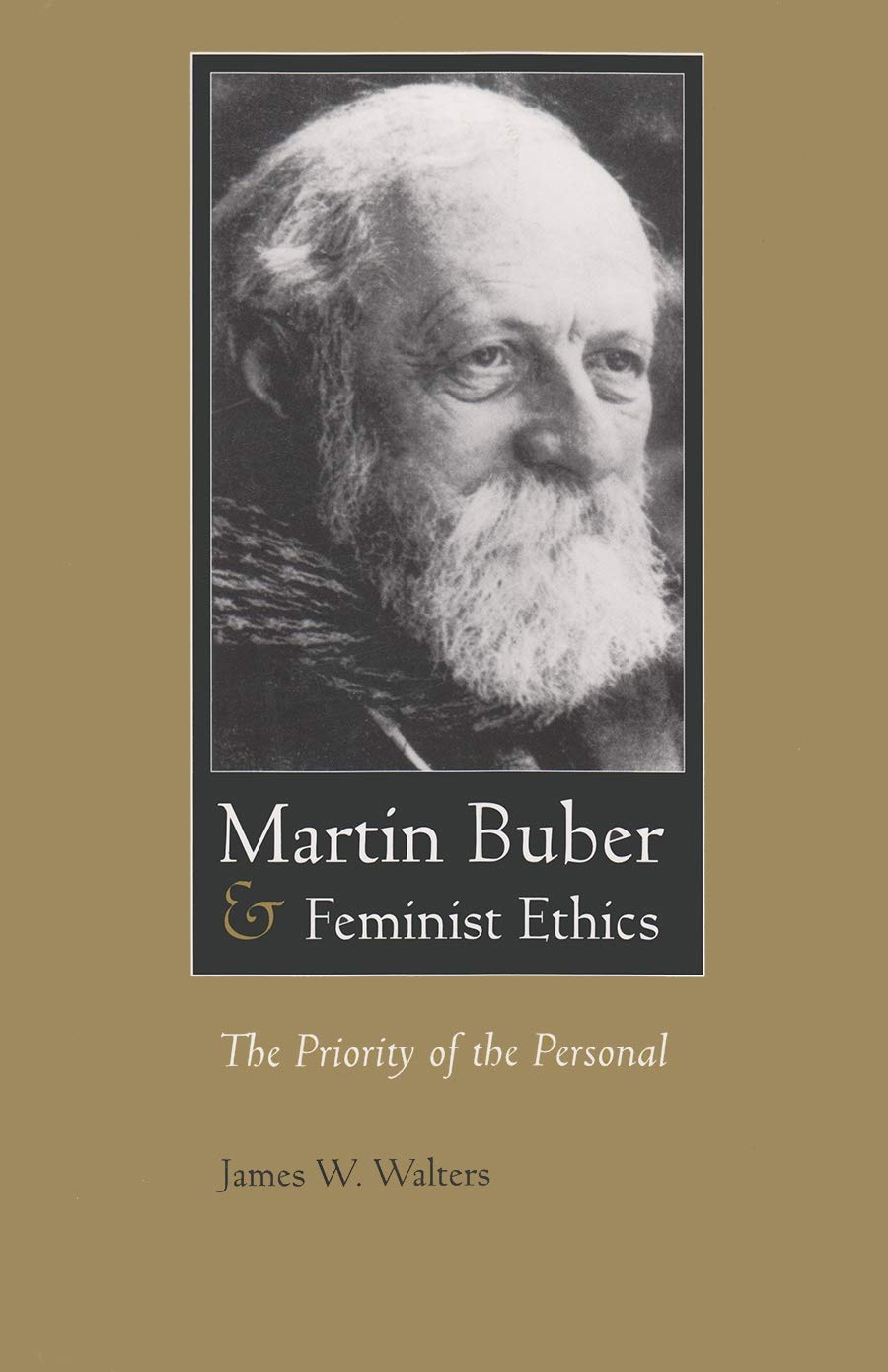 Martin Buber and Feminist Ethics: The Priority of the Personal (Martin Buber Library),New