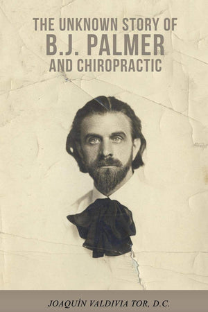The Unknown Story of B.J. Palmer and Chiropractic,Used