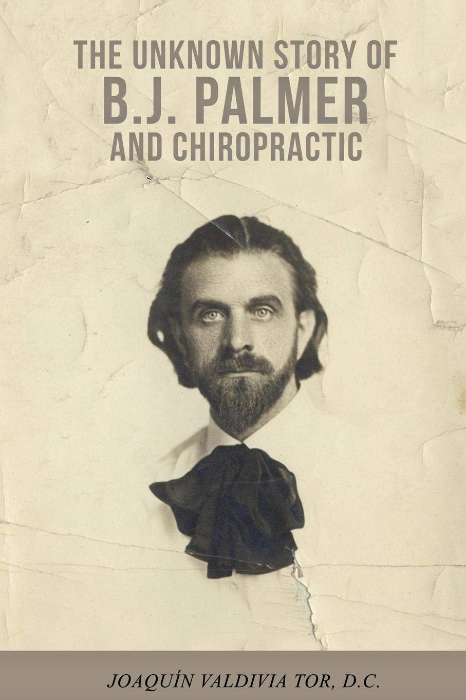 The Unknown Story of B.J. Palmer and Chiropractic,Used