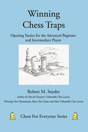 Winning Chess Traps: Opening Tactics For The Advanced Beginner And Intermediate Player