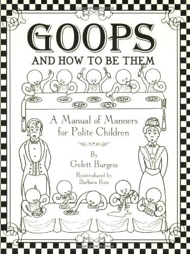 Goops and How to Be Them: A Manual of Manners for Polite Children,Used