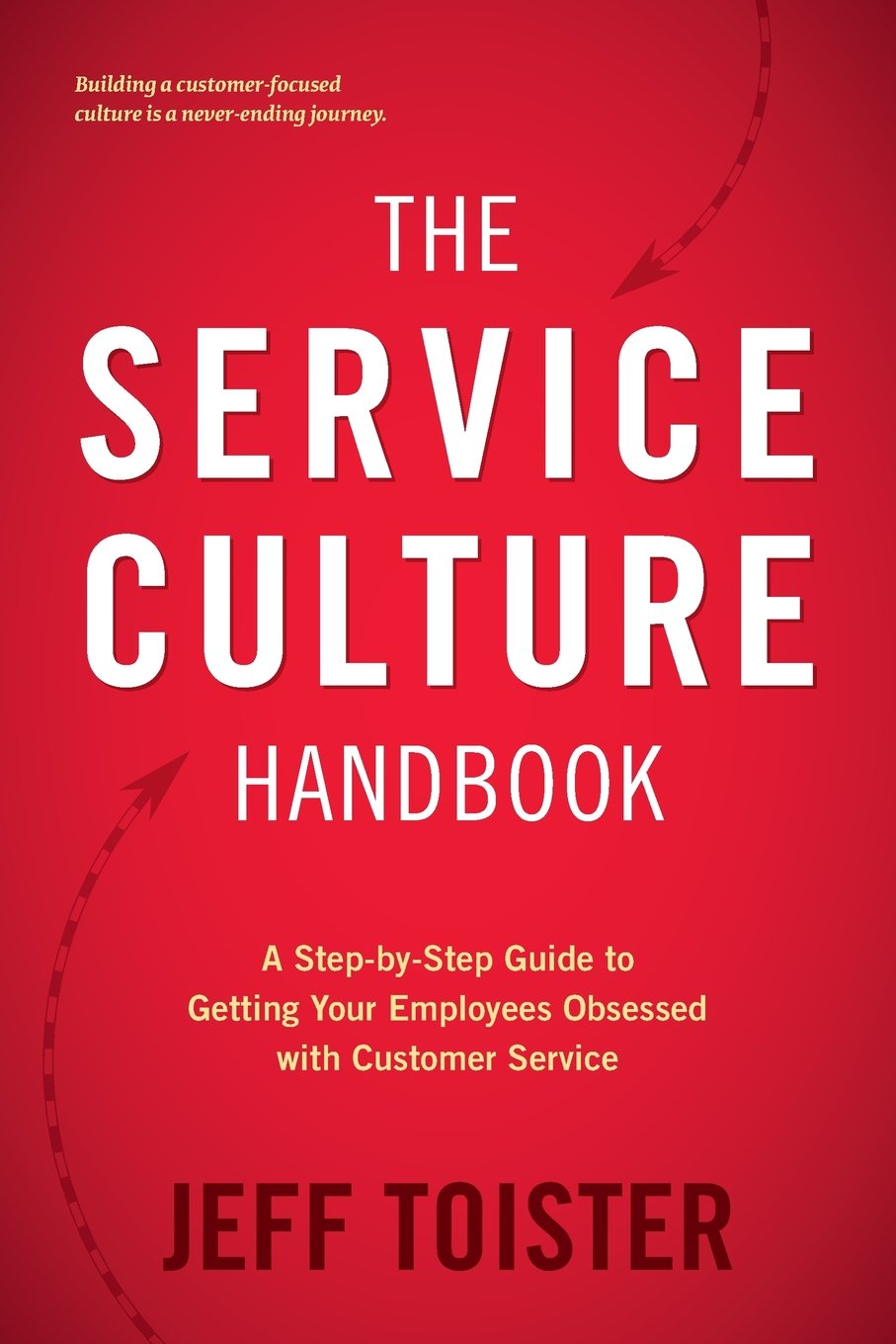 The Service Culture Handbook: A StepbyStep Guide to Getting Your Employees Obsessed with Customer Service,Used