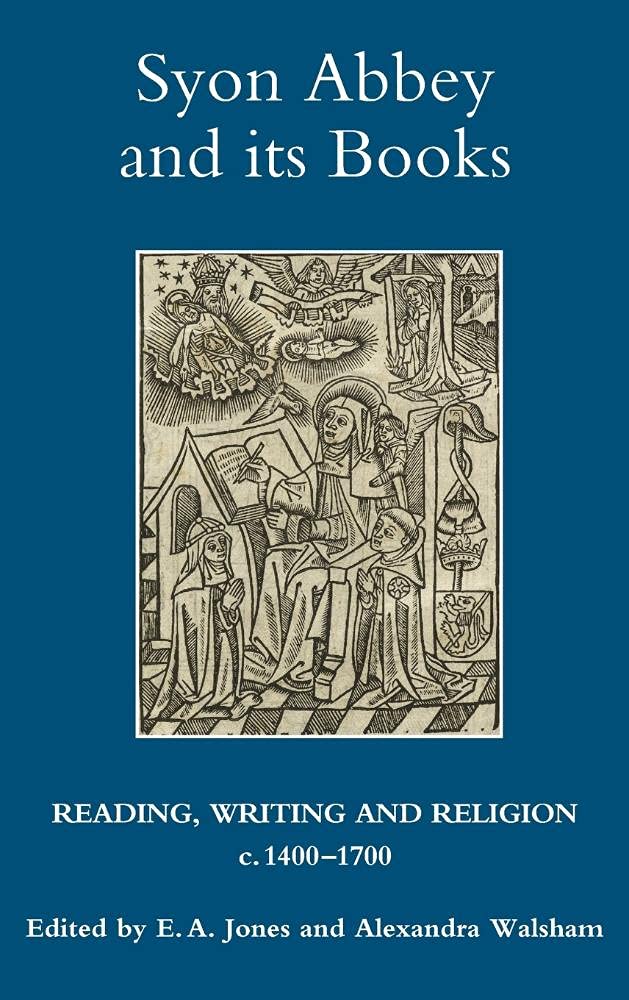 Syon Abbey and its Books: Reading, Writing and Religion, c.14001700 (Studies in Modern British Religious History, 24),Used