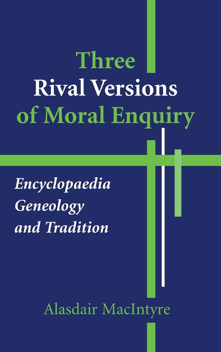 Three Rival Versions of Moral Enquiry: Encyclopaedia, Genealogy, and Tradition,Used