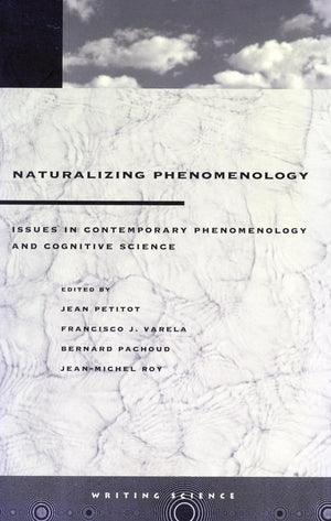Naturalizing Phenomenology: Issues in Contemporary Phenomenology and Cognitive Science (Writing Science),Used
