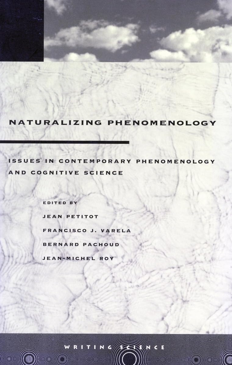 Naturalizing Phenomenology: Issues in Contemporary Phenomenology and Cognitive Science (Writing Science),Used