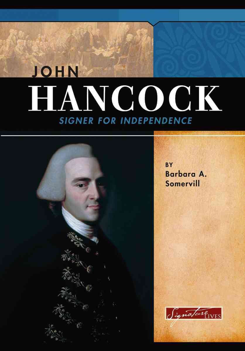 John Hancock: Signer For Independence (Signature Lives),Used