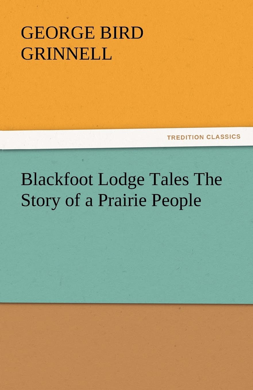 Blackfoot Lodge Tales The Story of a Prairie People,Used