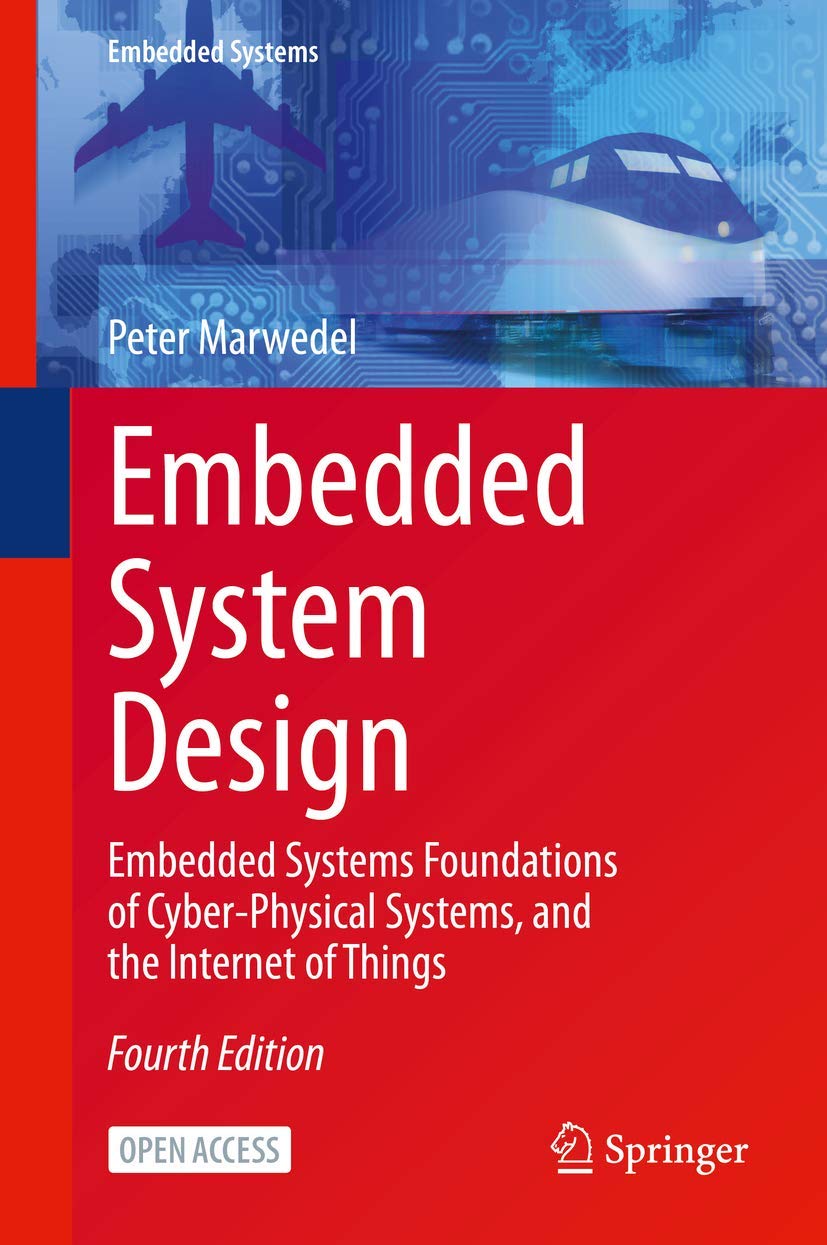 Embedded System Design: Embedded Systems Foundations of CyberPhysical Systems, and the Internet of Things,Used