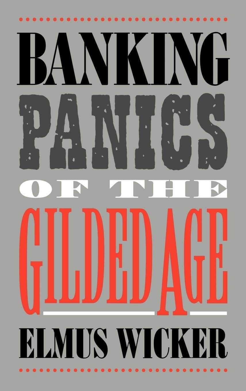 Banking Panics of the Gilded Age (Studies in Macroeconomic History),Used