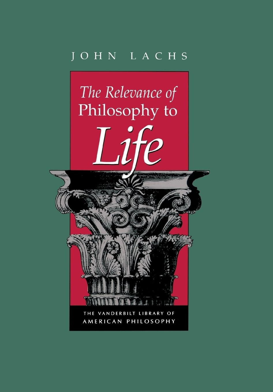 The Relevance of Philosophy to Life (Vanderbilt Library of American Philosophy),Used