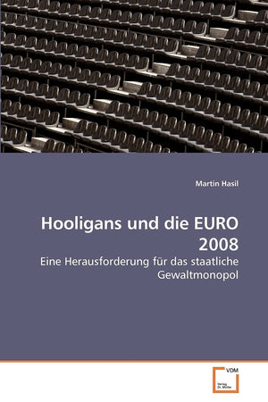 Hooligans und die EURO 2008: Eine Herausforderung fr das staatliche Gewaltmonopol (German Edition),Used