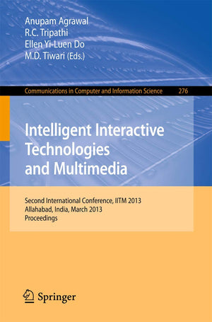 Intelligent Interactive Technologies and Multimedia: Second International Conference, IITM 2013, Allahabad, India, March 911, 2,Used