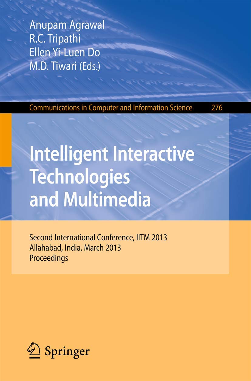 Intelligent Interactive Technologies and Multimedia: Second International Conference, IITM 2013, Allahabad, India, March 911, 2,Used