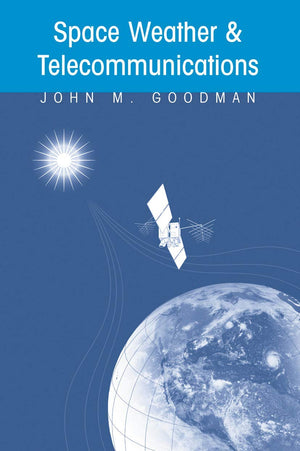 Space Weather & Telecommunications (The Springer International Series in Engineering and Computer Science, 782),New