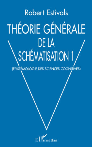THORIE GNRALE DE LA SCHMATISATION: Epistmologie des sciences cognitives (French Edition),New