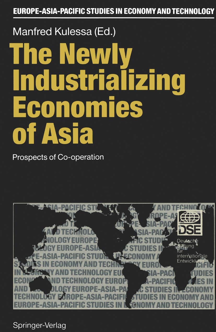 The Newly Industrializing Economies of Asia: Prospects of Cooperation (EuropeAsiaPacific Studies in Economy and Technology),Used