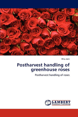 Postharvest handling of greenhouse roses: Postharvest handling of roses,Used