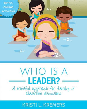 Who Is a Leader: A Mindful Approach for Family & Classroom Discussions,Used