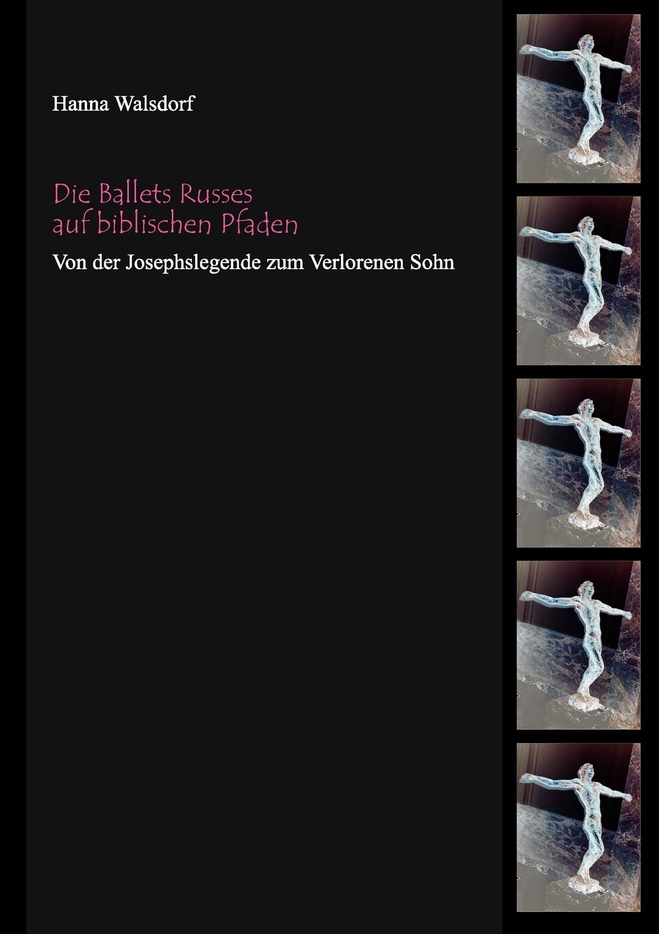 Die Ballets Russes auf biblischen Pfaden: Von der Josephslegende zum Verlorenen Sohn (German Edition),Used