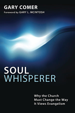 Soul Whisperer: Why the Church must Change the Way it Views Evangelism,Used