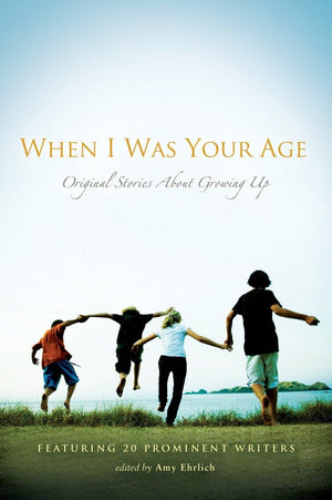 When I Was Your Age: Volumes I and II: Original Stories About Growing Up,Used