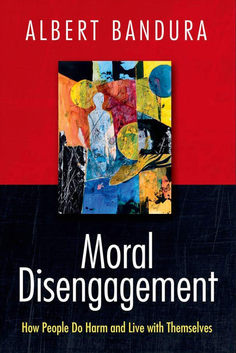 Moral Disengagement: How People Do Harm and Live with Themselves,Used