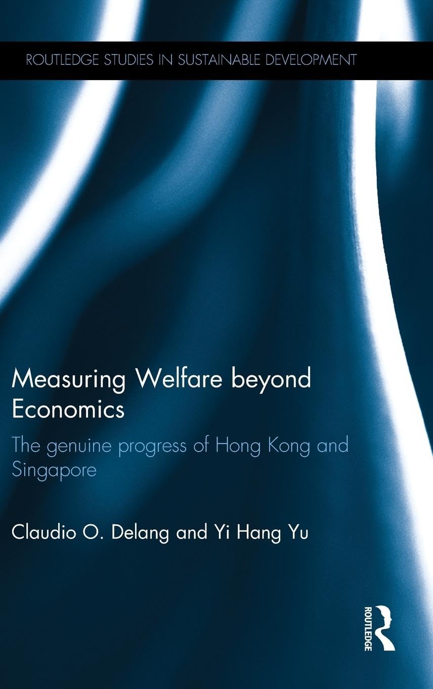 Measuring Welfare beyond Economics: The genuine progress of Hong Kong and Singapore (Routledge Studies in Sustainable Developmen,Used
