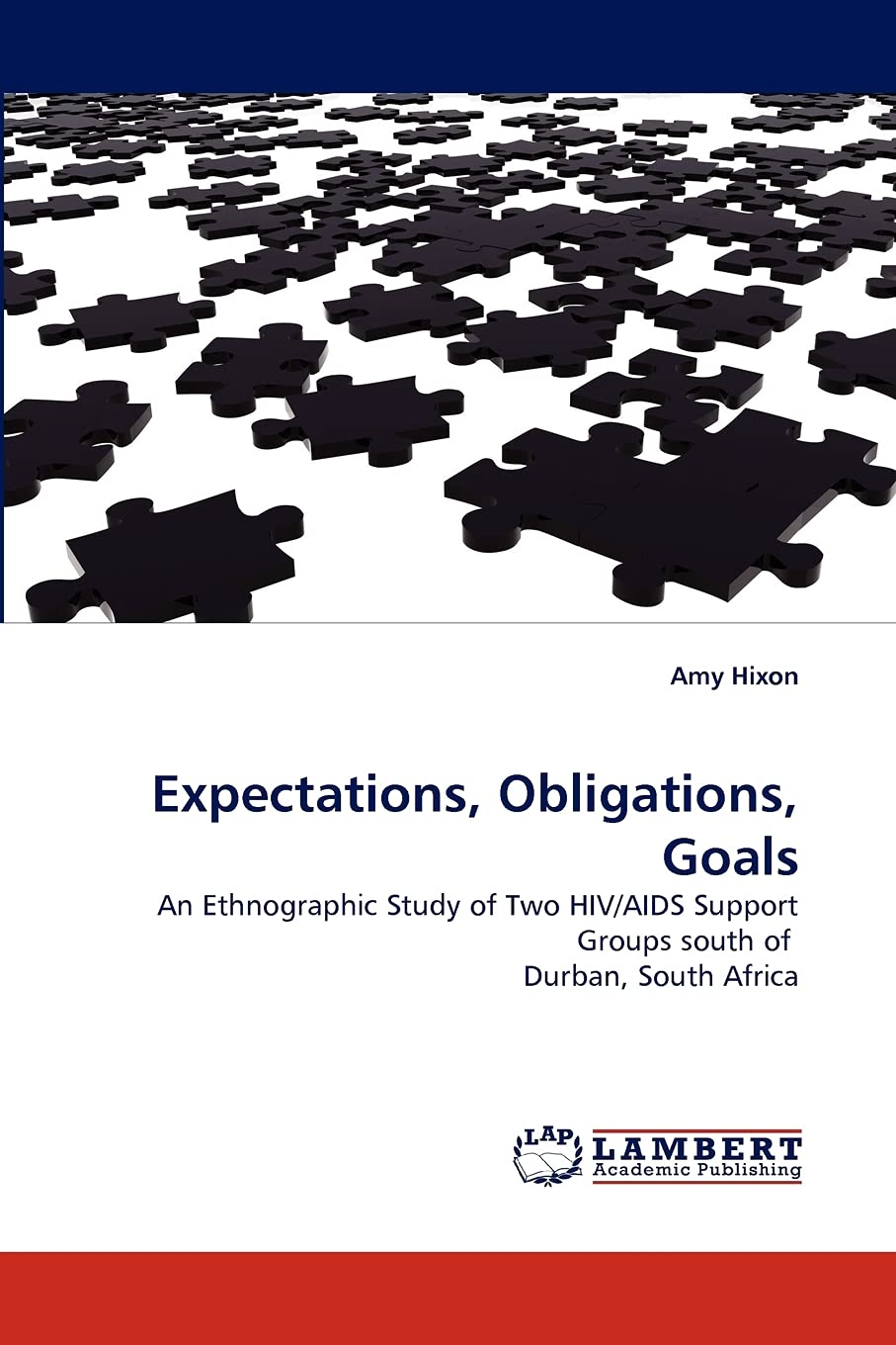 Expectations, Obligations, Goals: An Ethnographic Study of Two HIV/AIDS Support Groups south of Durban, South Africa,Used