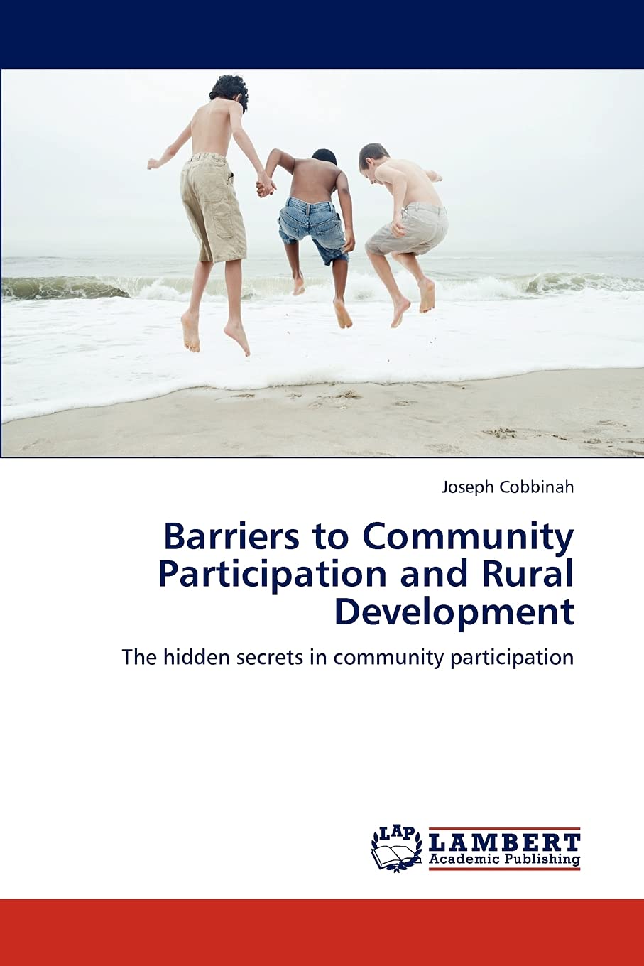 Barriers to Community Participation and Rural Development: The hidden secrets in community participation,Used