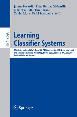 Learning Classifier Systems: 10th International Workshop, IWLCS 2006, Seattle, MA, USA, July 8, 2006, and 11th International Wor,Used